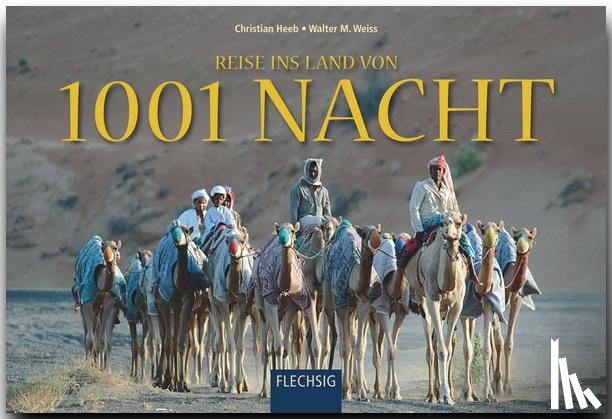 Heeb, Christian, Weiss, Walter M. - Reise ins Land von 1001 Nacht
