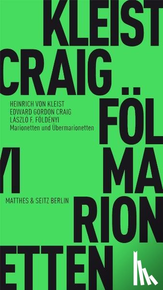 Kleist, Heinrich von, Földényi, László F., Craig, Edward Gordon - Marionetten und Übermarionetten