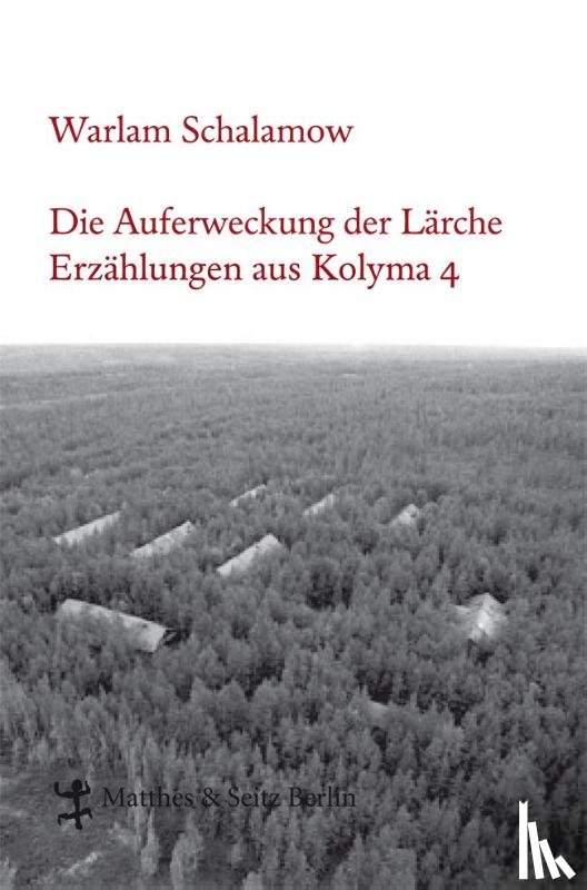 Schalamow, Warlam - Die Auferweckung der Lärche
