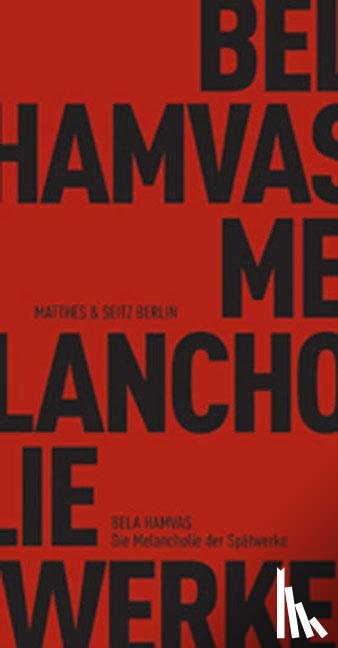 Hamvas, Bela - Die Melancholie der Spätwerke