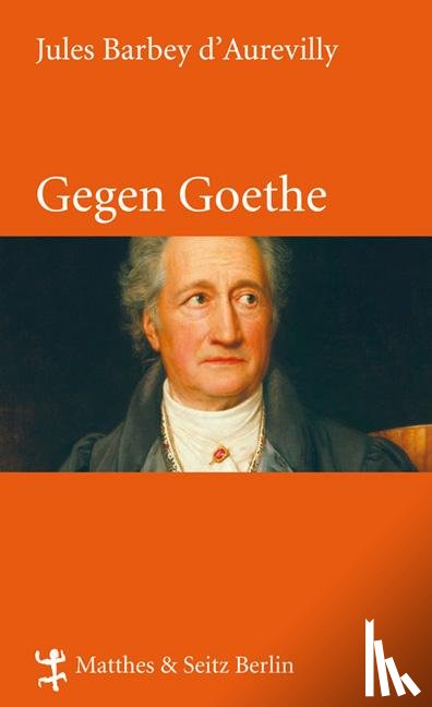 Barbey d'Aurevilly, Jules - Gegen Goethe