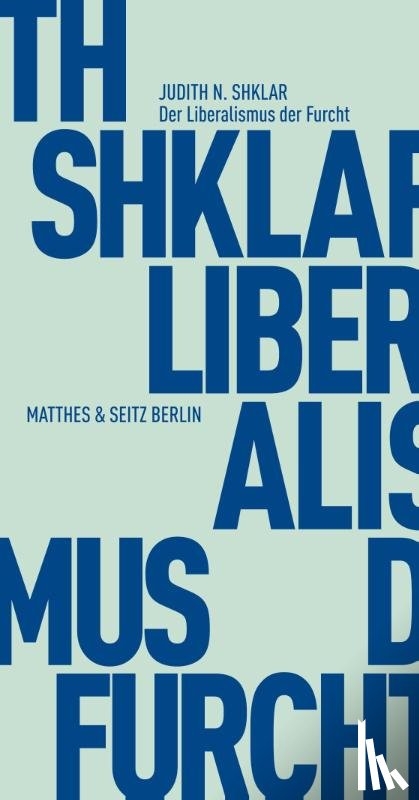 Shklar, Judith N. - Der Liberalismus der Furcht