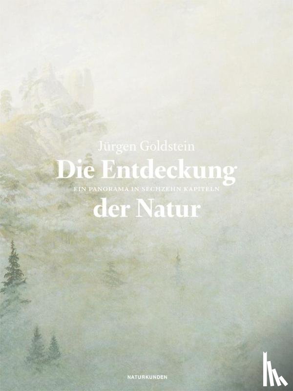 Goldstein, Jürgen - Die Entdeckung der Natur