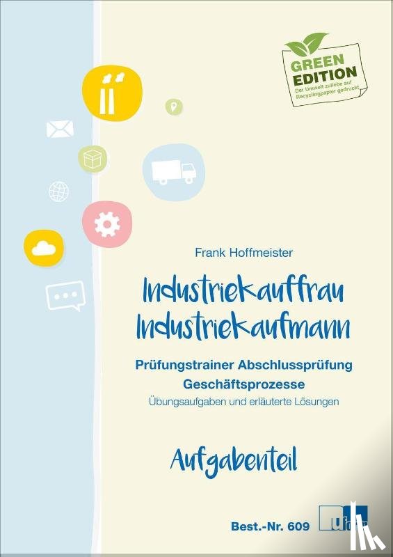 Hoffmeister, Frank - Industriekauffrau / Industriekaufmann. Prüfungstrainer Abschlussprüfung Geschäftsprozesse