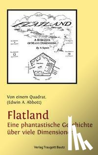 Abbott, Edwin A. - Flatland - Eine phantastische Geschichte über viele Dimensionen