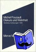 Foucault, Michel - Diskurs und Wahrheit