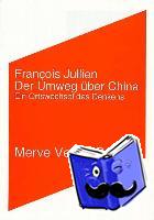 Jullien, Francois - Der Umweg über China