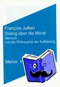 Jullien, Francois - Dialog über die Moral