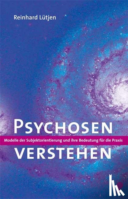 Lütjen, Reinhard - Psychosen verstehen