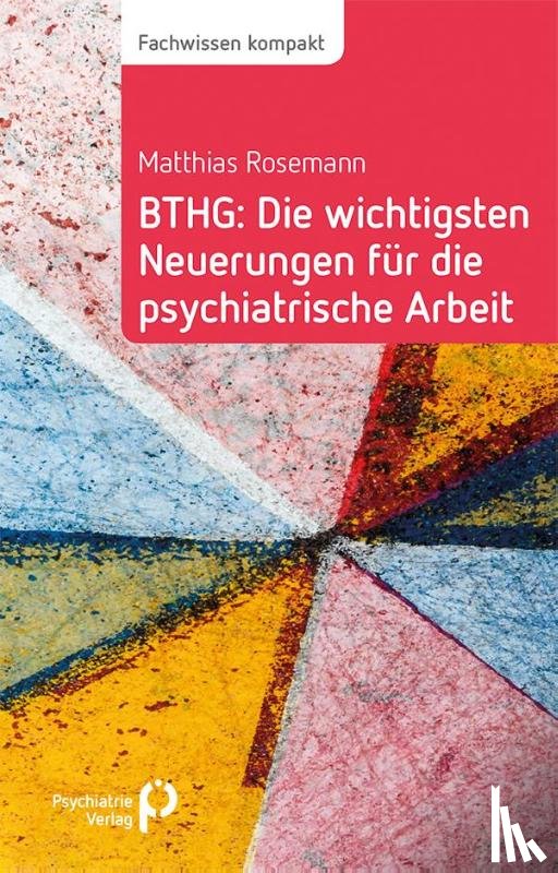 Rosemann, Matthias - BTHG: Die wichtigsten Neuerungen für die psychiatrische Arbeit