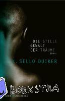 Duiker, K. Sello - Die stille Gewalt der Träume