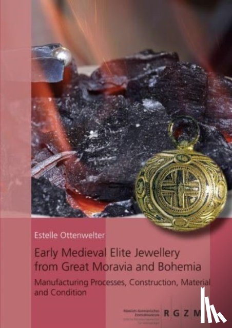 Ottenwelter, Estelle - Early Medieval Elite Jewellery from Great Moravia and Bohemia