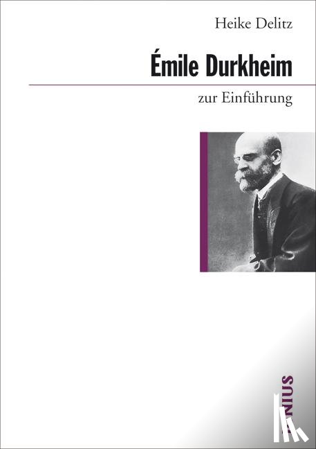 Delitz, Heike - Émile Durkheim zur Einführung