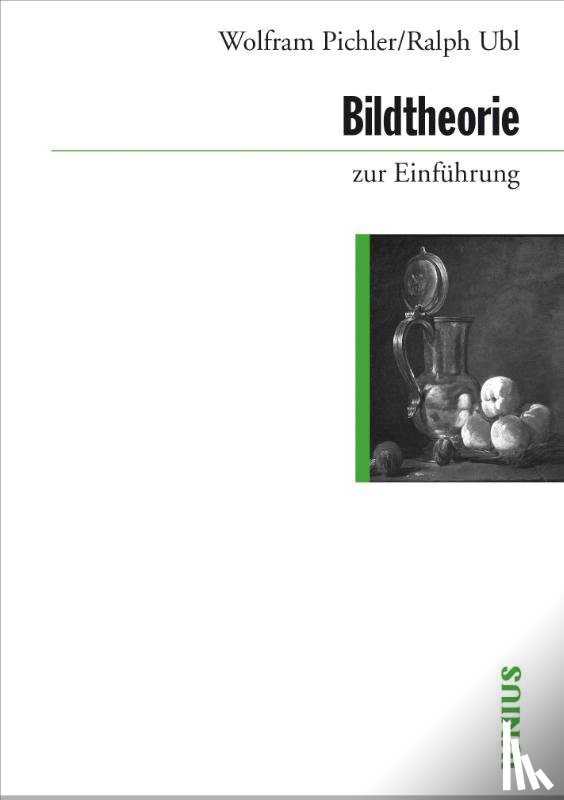 Pichler, Wolfram, Ubl, Ralph - Bildtheorie zur Einführung