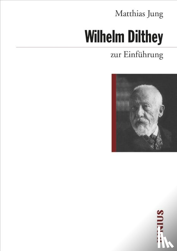 Jung, Matthias - Wilhelm Dilthey zur Einführung