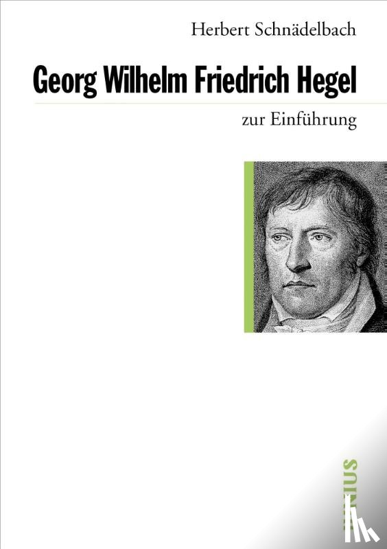 Schnädelbach, Herbert - Georg Friedrich Hegel zur Einführung