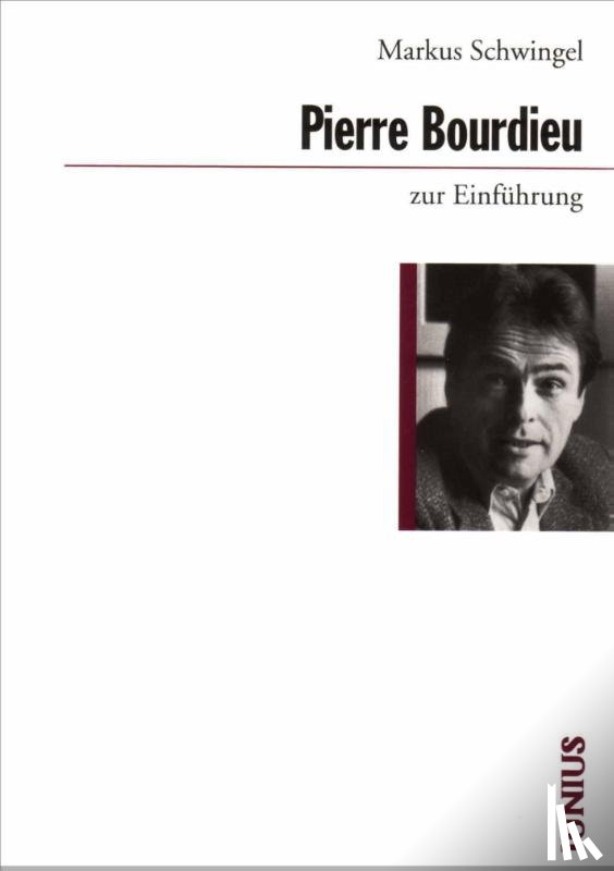 Schwingel, Markus - Pierre Bourdieu zur Einführung
