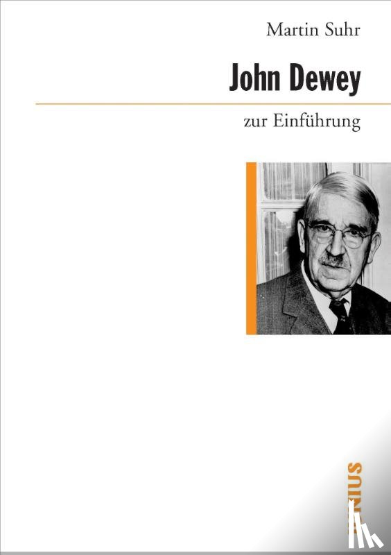 Suhr, Martin - John Dewey zur Einführung