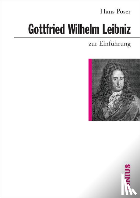 Poser, Hans - Gottfried Wilhelm Leibniz zur Einführung