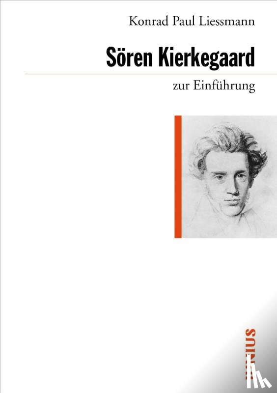 Liessmann, Konrad Paul - Sören Kierkegaard zur Einführung