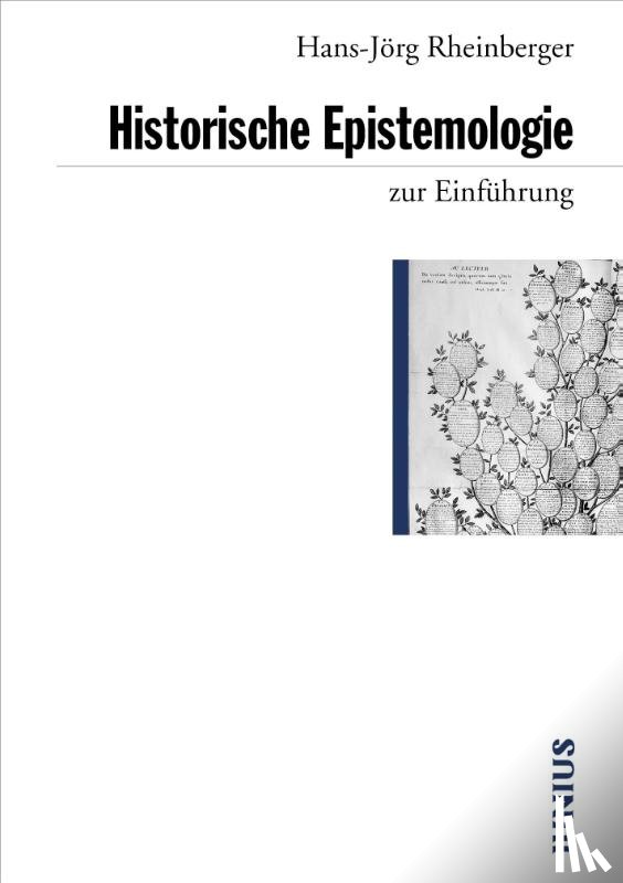 Rheinberger, Hans-Jörg - Historische Epistemologie zur Einführung