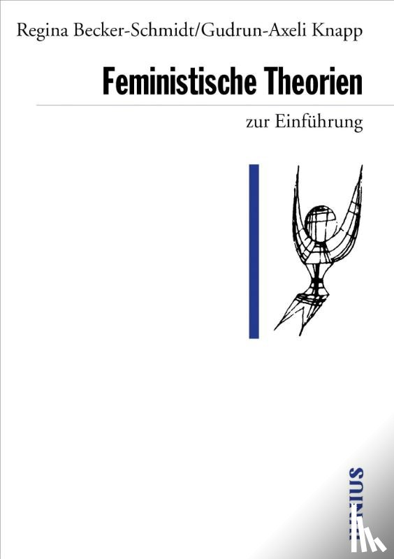 Becker-Schmidt, Regina, Knapp, Gudrun-Axeli - Feministische Theorien zur Einführung