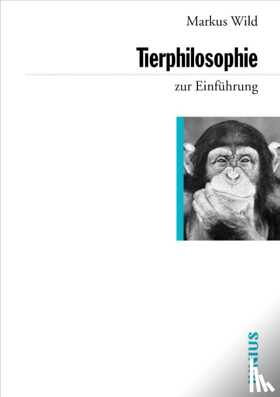 Wild, Markus - Tierphilosophie zur Einführung