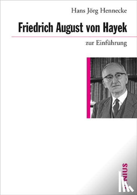Hennecke, Hans Jörg - Friedrich August von Hayek zur Einführung
