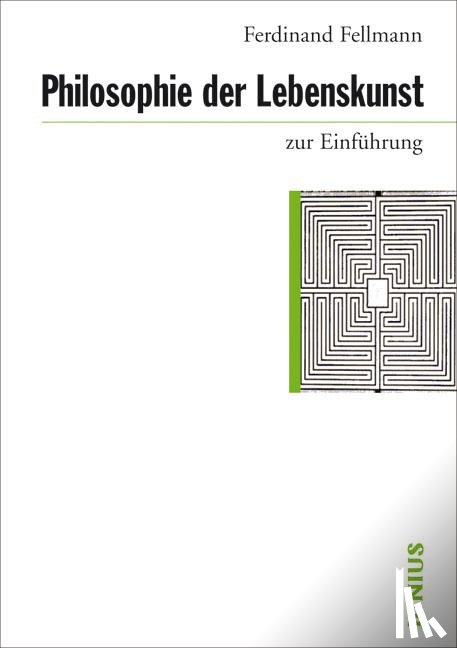 Fellmann, Ferdinand - Philosophie der Lebenskunst zur Einführung