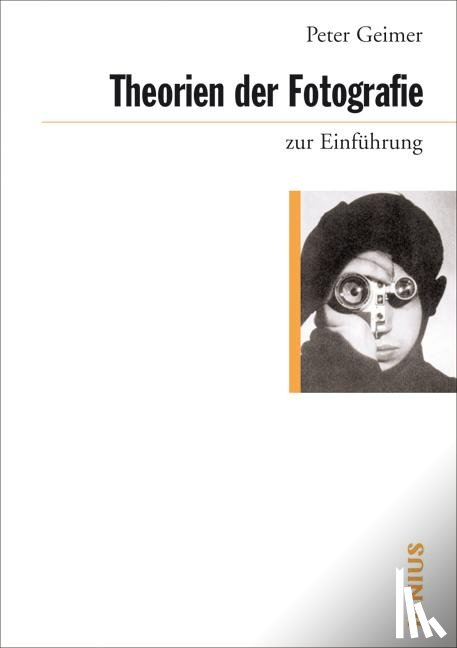 Geimer, Peter - Theorien der Fotografie zur Einführung