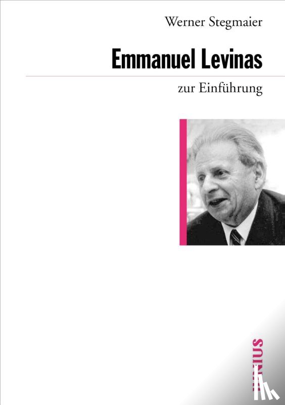 Stegmaier, Werner - Emmanuel Levinas zur Einführung