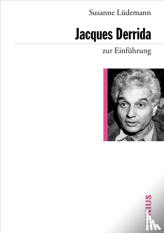 Lüdemann, Susanne - Jacques Derrida zur Einführung