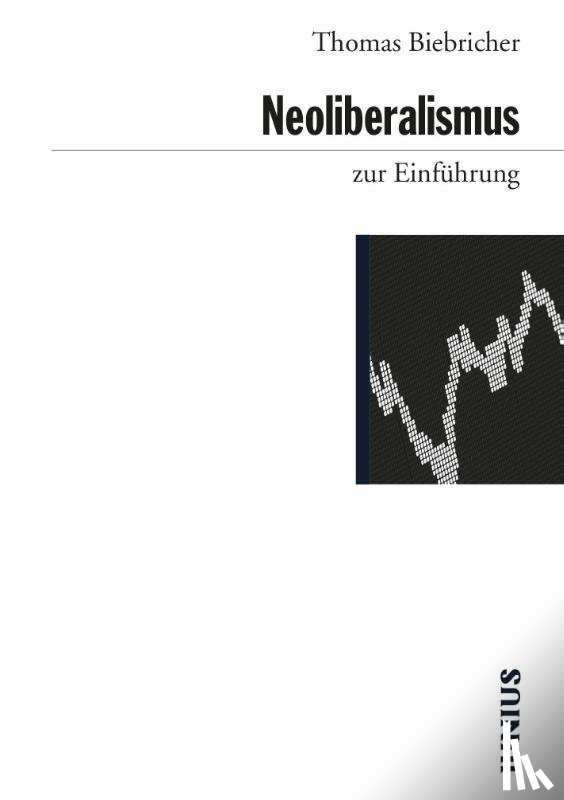 Biebricher, Thomas - Neoliberalismus zur Einführung