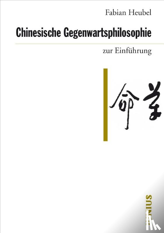 Heubel, Fabian - Chinesische Gegenwartsphilosophie zur Einführung