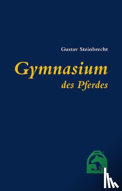 Steinbrecht, Gustav - Gymnasium des Pferdes