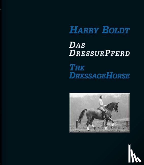 Boldt, Harry - Das DressurPferd / The Dressage Horse