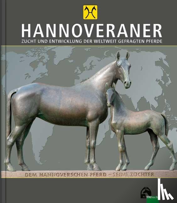  - HANNOVERANER - Unsere Pferde in Vergangenheit und Gegenwart