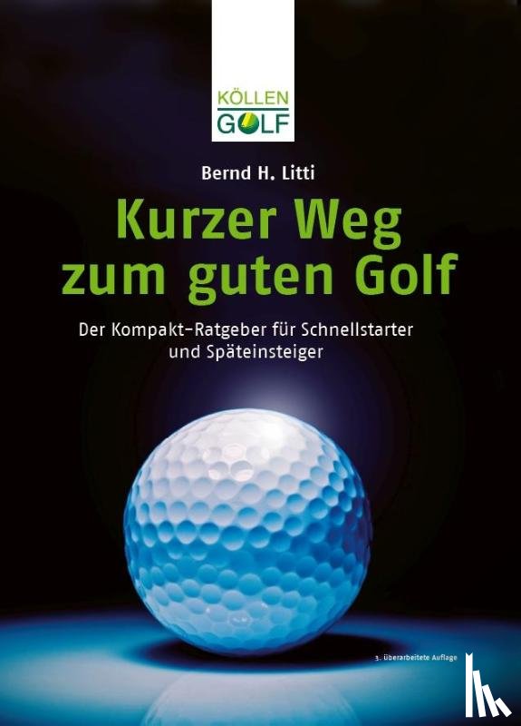 Litti, Bernd H. - Kurzer Weg zum guten Golf