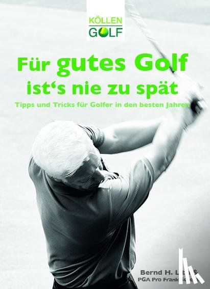 Litti, Bernd H. - Für gutes Golf ist´s nie zu spät