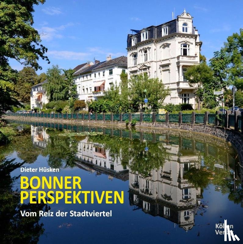 Hüsken, Dieter - Bonner Perspektiven - Vom Reiz der Stadtviertel