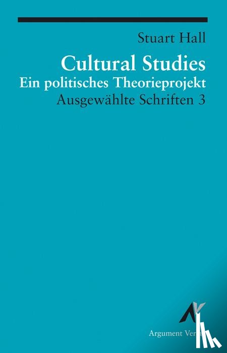 Hall, Stuart - Ausgewählte Schrifen 3. Cultural Studies