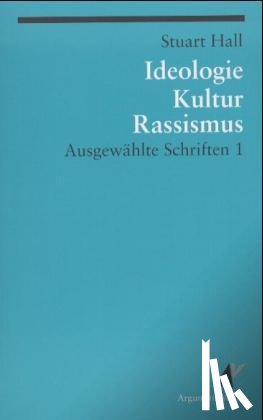 Hall, Stuart - Ausgewählte Schriften 1. Ideologie, Kultur, Rassismus