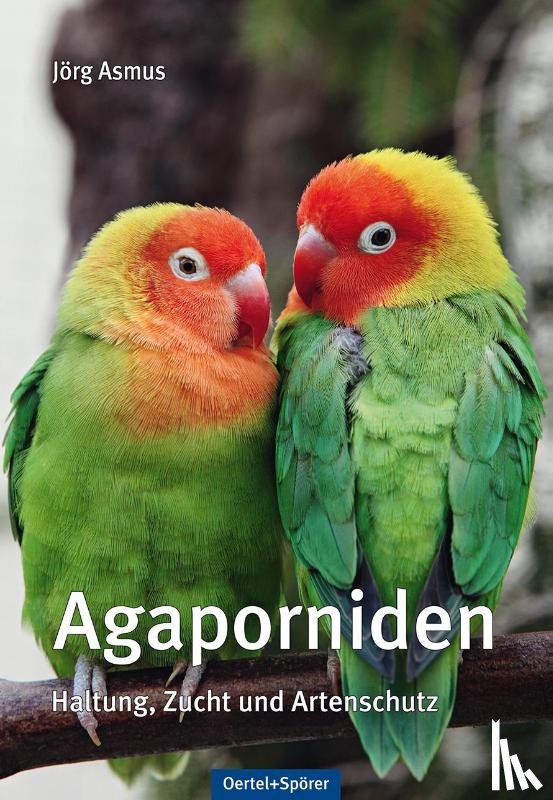 Asmus, Jörg - Agaporniden