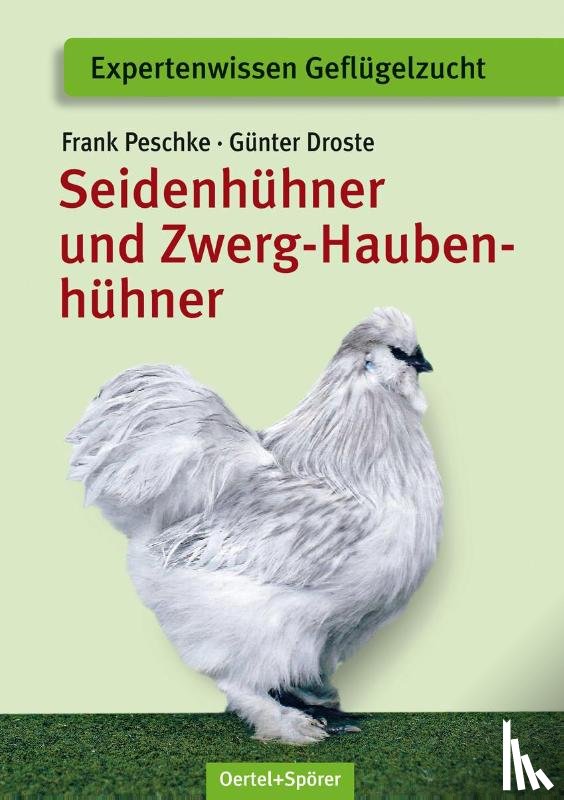 Peschke, Frank, Droste, Günter - Seidenhühner und Zwerg-Haubenhühner