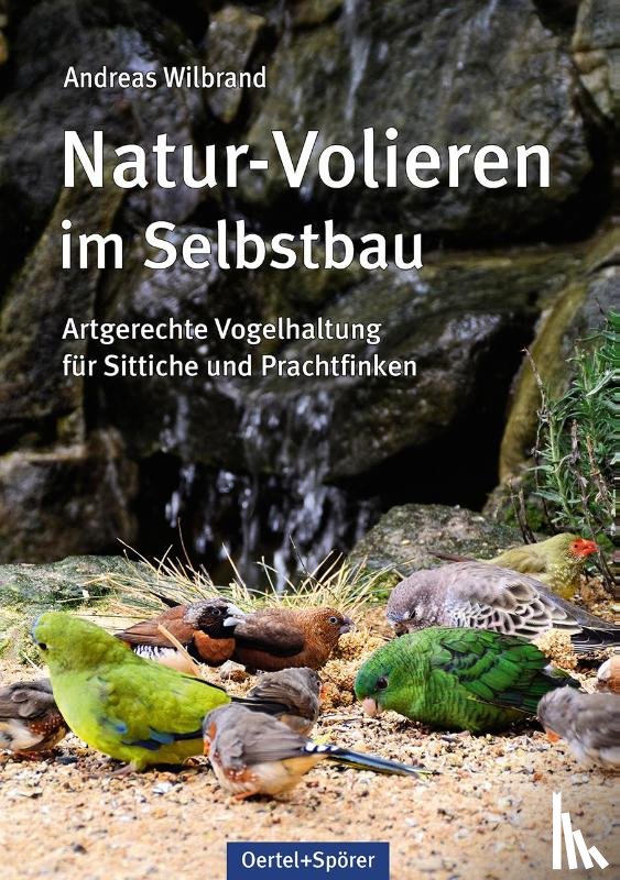 Wilbrand, Andreas - Natur-Volieren im Selbstbau