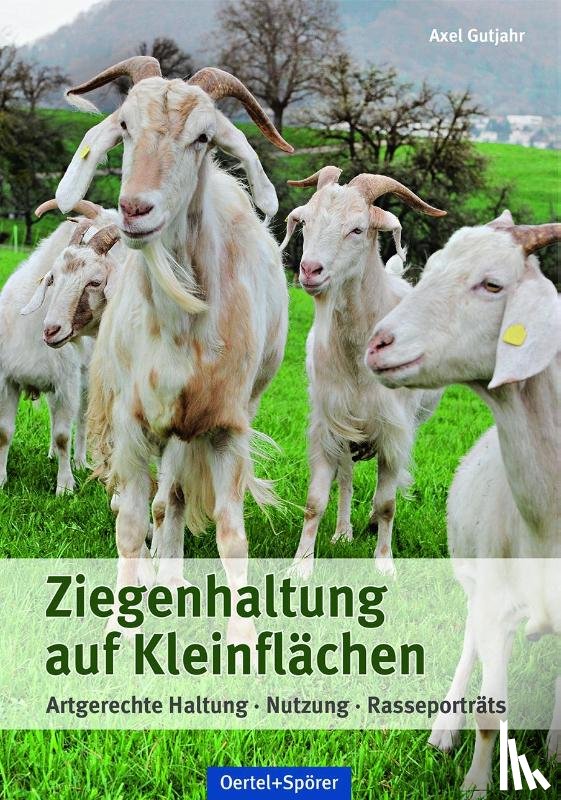 Gutjahr, Axel - Ziegenhaltung auf Kleinflächen