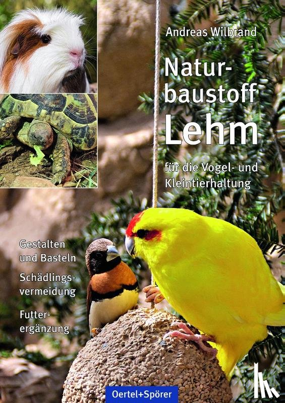 Wilbrand, Andreas - Naturbaustoff Lehm für die Vogel- und Kleintierhaltung