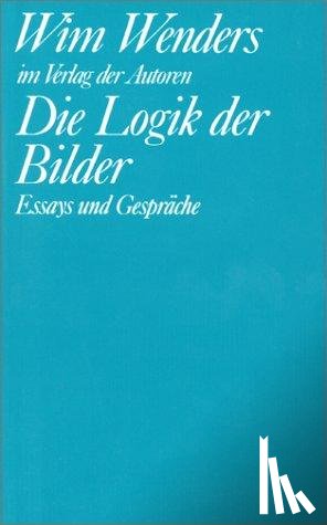 Wenders, Wim - Die Logik der Bilder