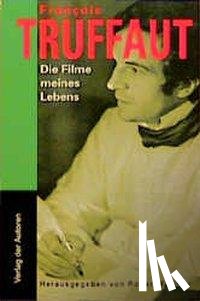 Truffaut, Francois - Die Filme meines Lebens