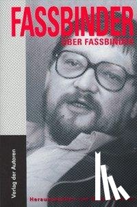 Fassbinder, Rainer Werner - Fassbinder über Fassbinder